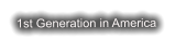 1st Generation in America