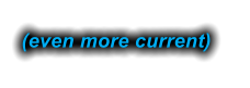 (even more current)