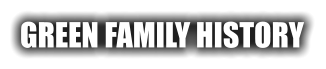 GREEN FAMILY HISTORY