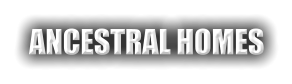 ANCESTRAL HOMES