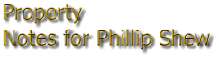 Property  Notes for Phillip Shew