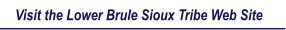Visit the Lower Brule Sioux Tribe Web Site