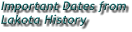 Important Dates from Lakota History