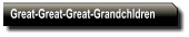 Great-Great-Great-Grandchldren