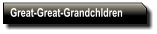 Great-Great-Grandchldren