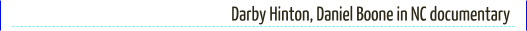 Darby Hinton, Daniel Boone in NC documentary