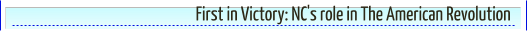 First in Victory: NC's role in The American Revolution