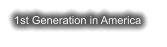 1st Generation in America