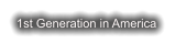 1st Generation in America